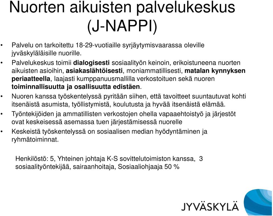 verkostoituen sekä nuoren toiminnallisuutta ja osallisuutta edistäen.