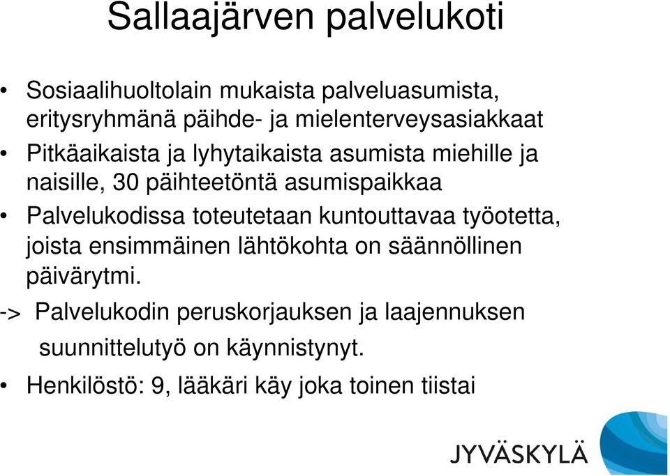 asumispaikkaa Palvelukodissa toteutetaan kuntouttavaa työotetta, joista ensimmäinen lähtökohta on säännöllinen