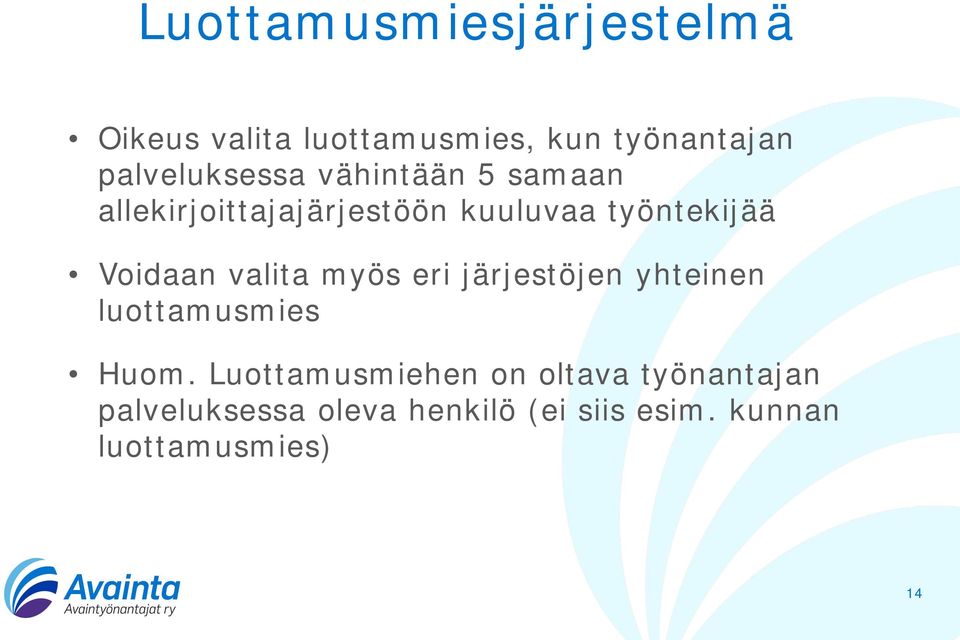 Voidaan valita myös eri järjestöjen yhteinen luottamusmies Huom.