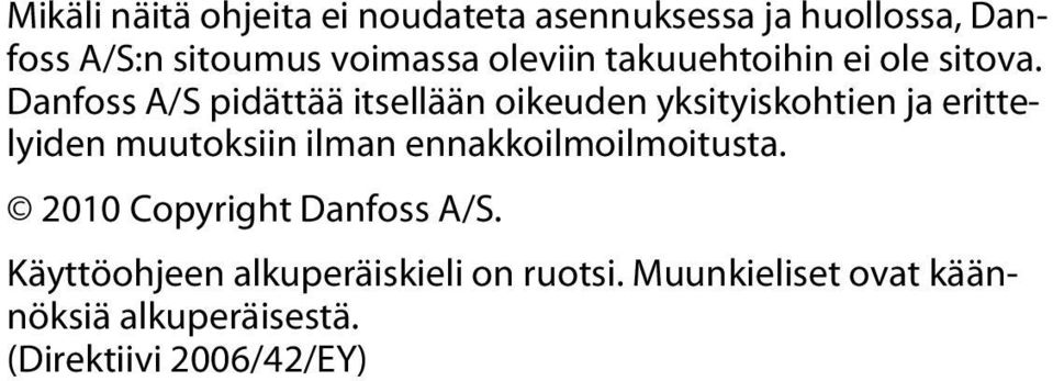 Danfoss A/S pidättää itsellään oikeuden yksityiskohtien ja erittelyiden muutoksiin ilman