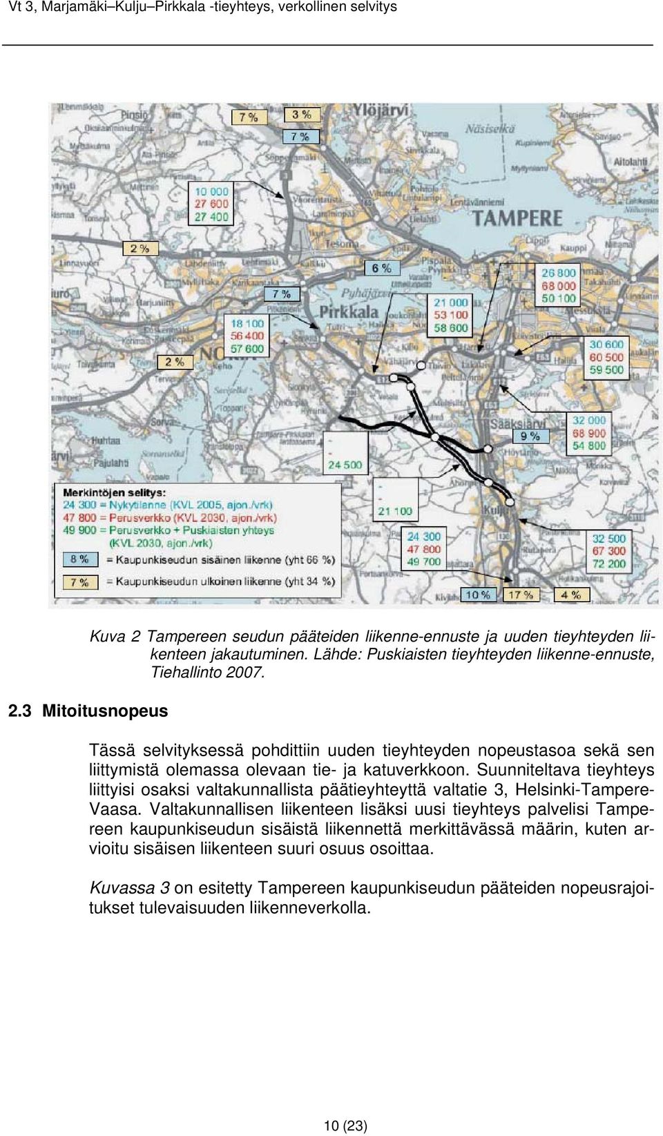 Tässä selvityksessä pohdittiin uuden tieyhteyden nopeustasoa sekä sen liittymistä olemassa olevaan tie- ja katuverkkoon.