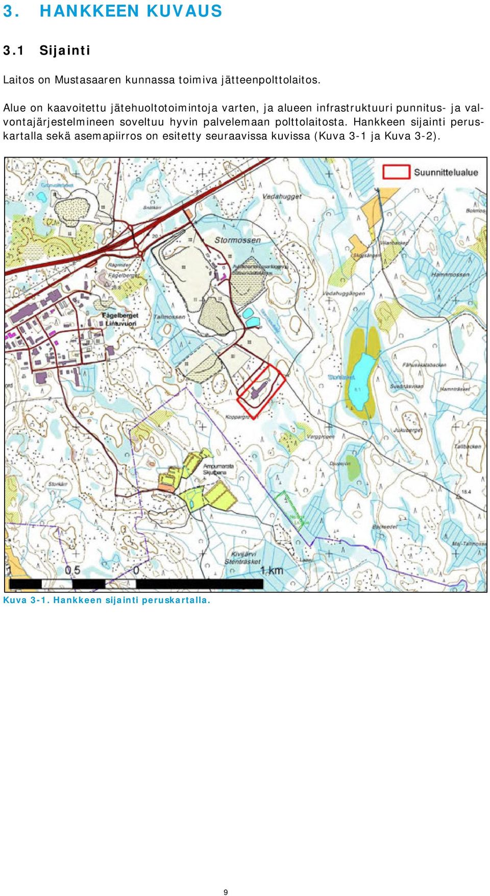 valvontajärjestelmineen soveltuu hyvin palvelemaan polttolaitosta.