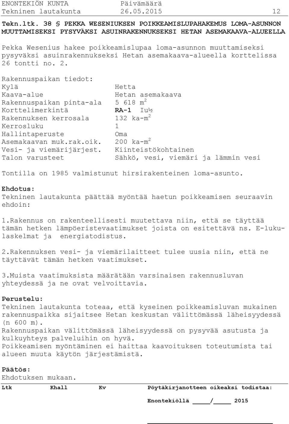 asuinrakennukseksi Hetan asemakaava-alueella korttelissa 26
