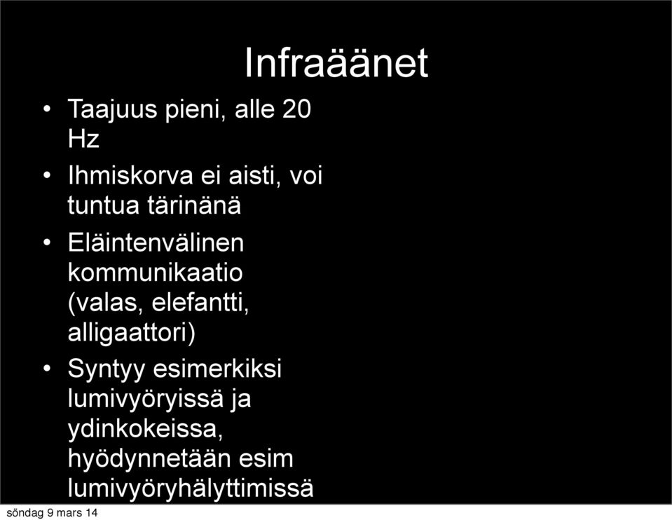 alligaattori) Syntyy esimerkiksi lumivyöryissä ja