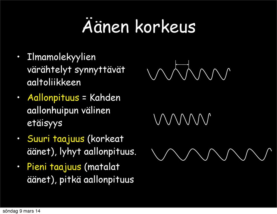 välinen etäisyys Suuri taajuus (korkeat äänet), lyhyt