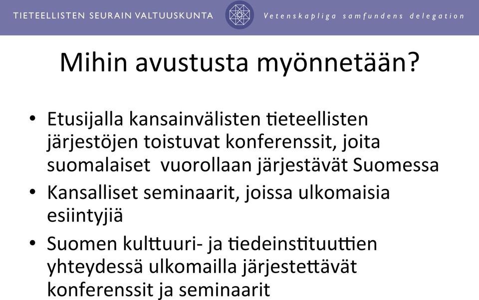 joita suomalaiset vuorollaan järjestävät Suomessa Kansalliset seminaarit,