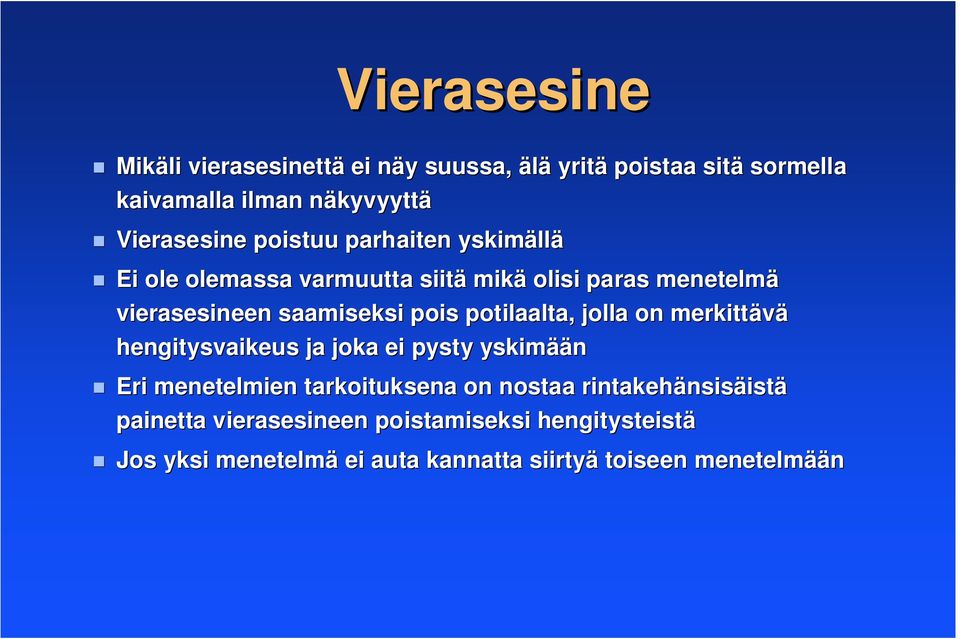 pois potilaalta, jolla on merkittävä hengitysvaikeus ja joka ei pysty yskimää ään Eri menetelmien tarkoituksena on nostaa