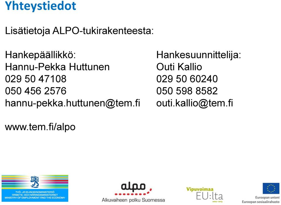 Outi Kallio 029 50 47108 029 50 60240 050 456 2576 050