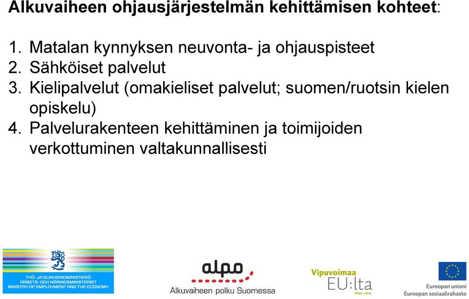 Kielipalvelut (omakieliset palvelut; suomen/ruotsin kielen opiskelu)