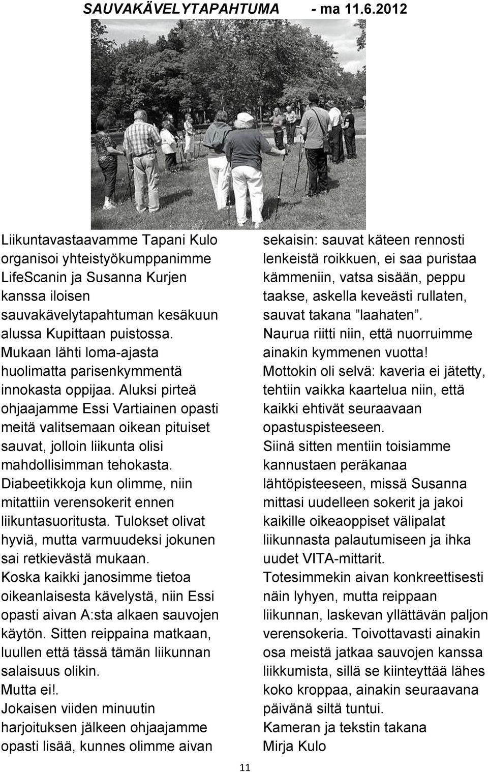 Mukaan lähti loma-ajasta huolimatta parisenkymmentä innokasta oppijaa.