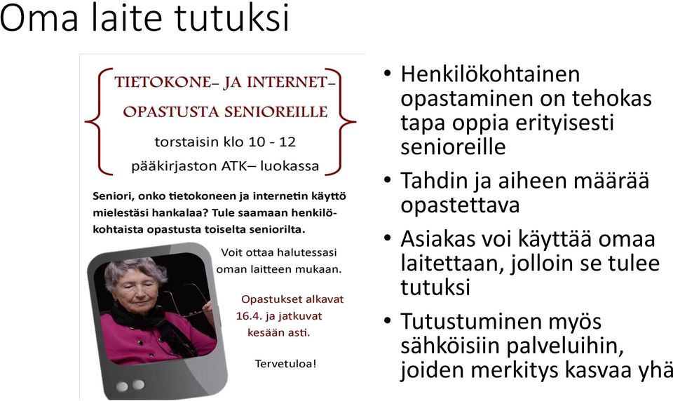 opastettava Asiakas voi käyttää omaa laitettaan, jolloin se