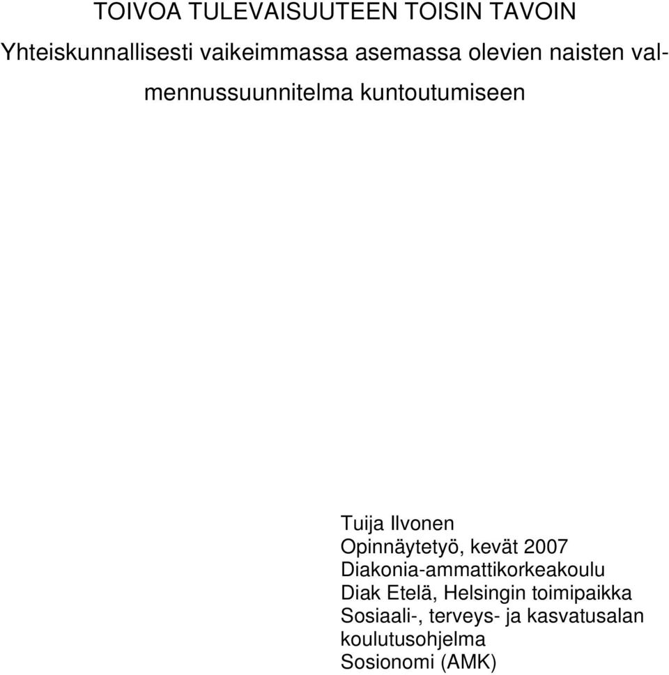 Opinnäytetyö, kevät 2007 Diakonia-ammattikorkeakoulu Diak Etelä, Helsingin