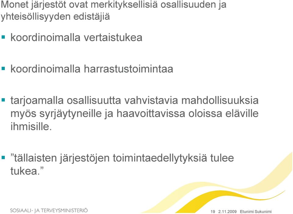 vahvistavia mahdollisuuksia myös syrjäytyneille ja haavoittavissa oloissa eläville