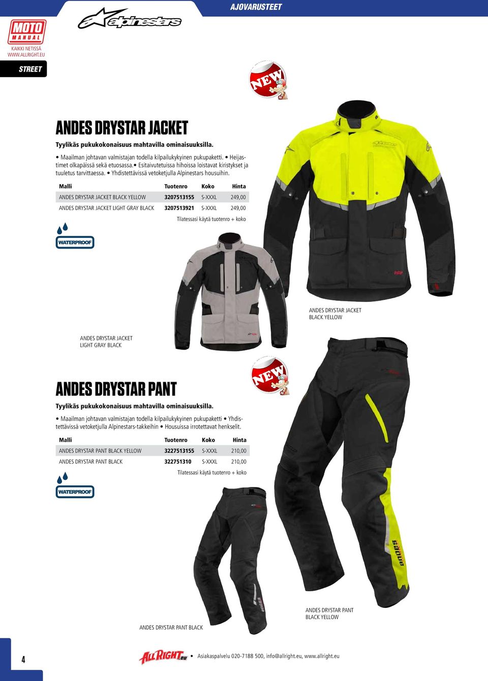 ANDES DRYSTAR JACKET BLACK YELLOW 3207513155 S-XXXL 249,00 ANDES DRYSTAR JACKET LIGHT GRAY BLACK 3207513921 S-XXXL 249,00 ANDES DRYSTAR JACKET BLACK YELLOW ANDES DRYSTAR JACKET LIGHT GRAY BLACK ANDES