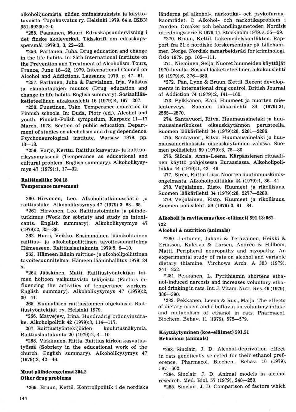 Tours, France, June 1822, 19?9. International Council on Alcohol and Addictions. Lausanne 1979. p. 4?61. *25?. Partanen, Juha & Parrriainen, Irja.