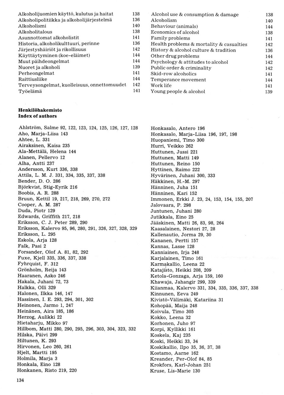 141 t44 142 141 Alcohol use & consumption & damage Alcoholism Behaviour (animals) Economics of alcohol Family problems Health problems & mortality & casualties History & alcohol culture & tradition