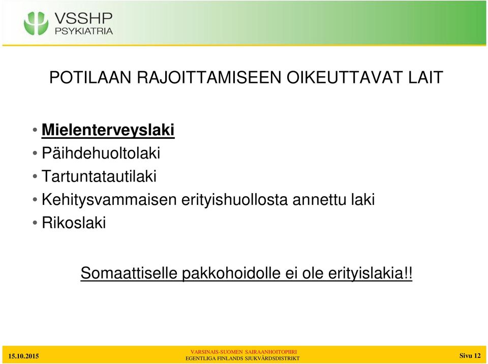 Tartuntatautilaki Kehitysvammaisen erityishuollosta