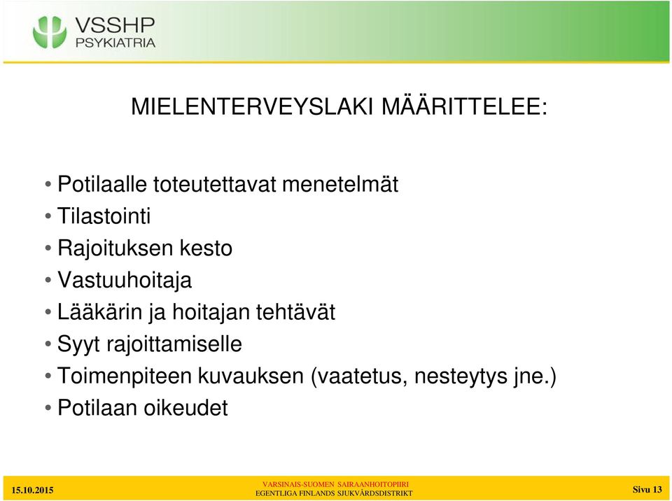 Lääkärin ja hoitajan tehtävät Syyt rajoittamiselle