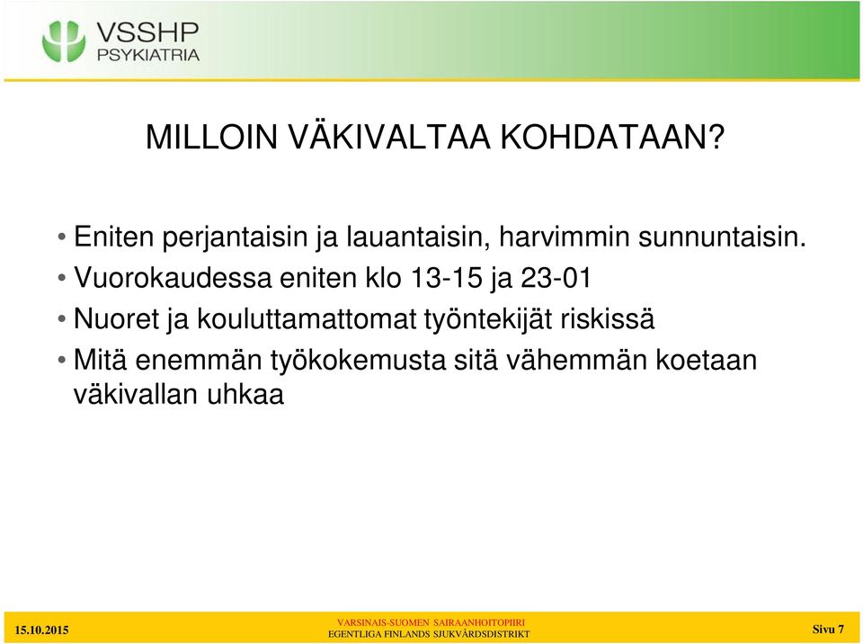 Vuorokaudessa eniten klo 13-15 ja 23-01 Nuoret ja