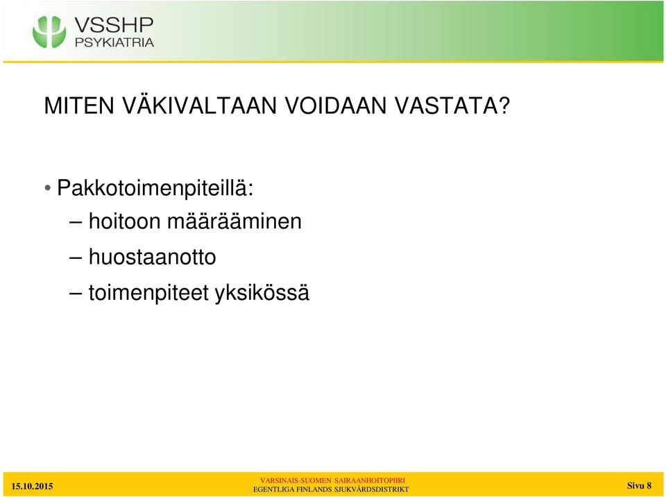 Pakkotoimenpiteillä: hoitoon