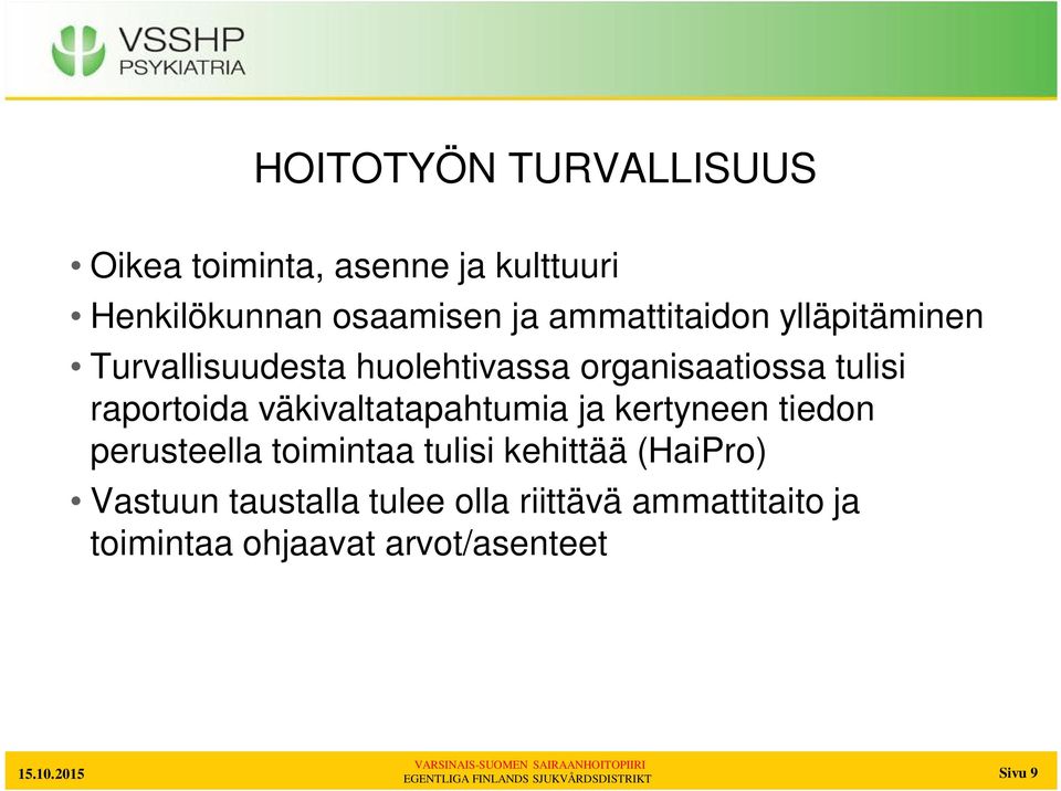 raportoida väkivaltatapahtumia ja kertyneen tiedon perusteella toimintaa tulisi kehittää