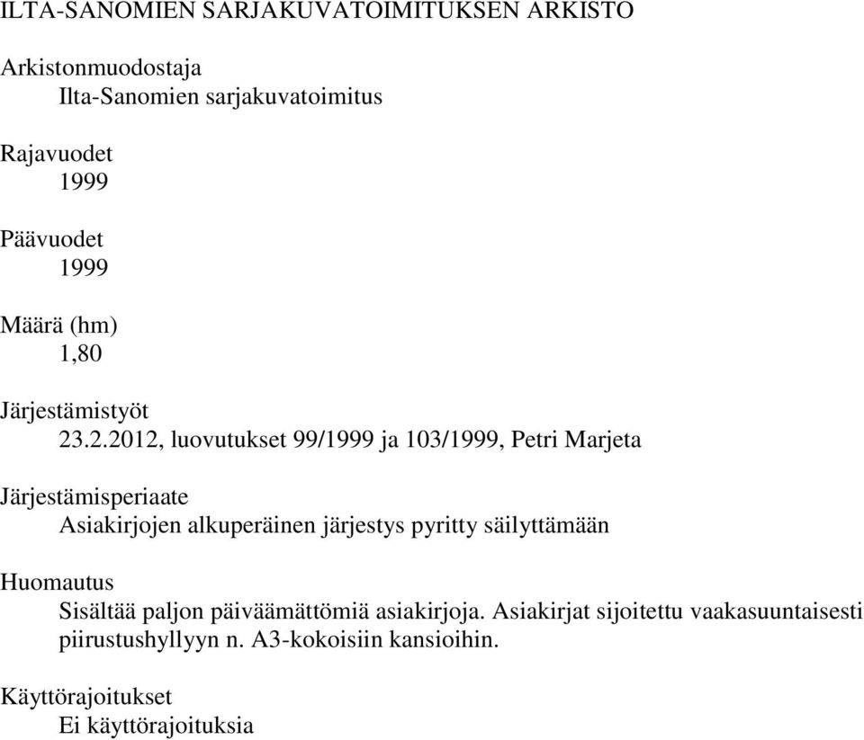 .2.2012, luovutukset 991999 ja 1031999, Petri Marjeta Järjestämisperiaate Asiakirjojen alkuperäinen järjestys