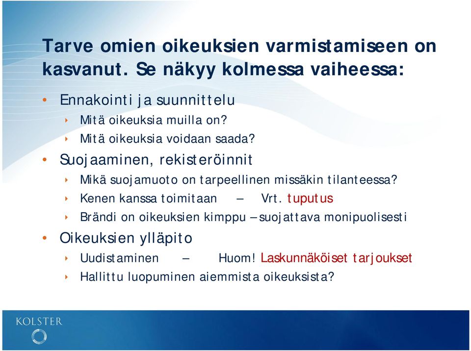 Suojaaminen, rekisteröinnit Mikä suojamuoto on tarpeellinen missäkin tilanteessa? Kenen kanssa toimitaan Vrt.