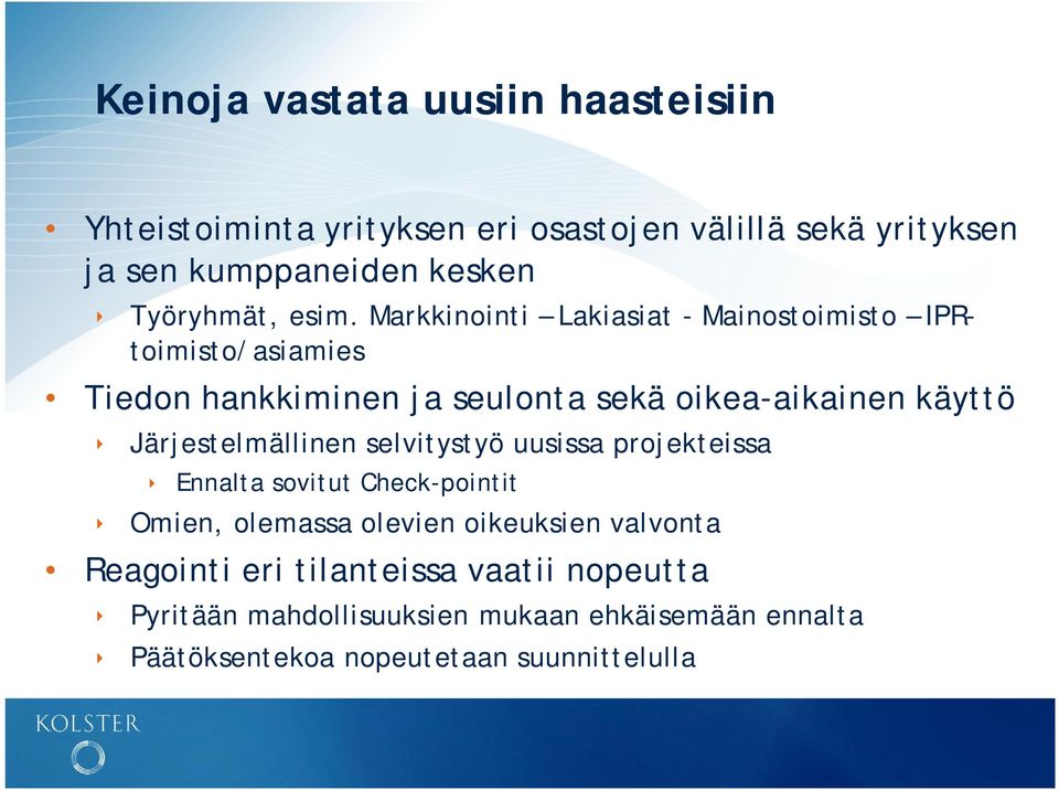 Markkinointi Lakiasiat - Mainostoimisto IPRtoimisto/asiamies Tiedon hankkiminen ja seulonta sekä oikea-aikainen käyttö