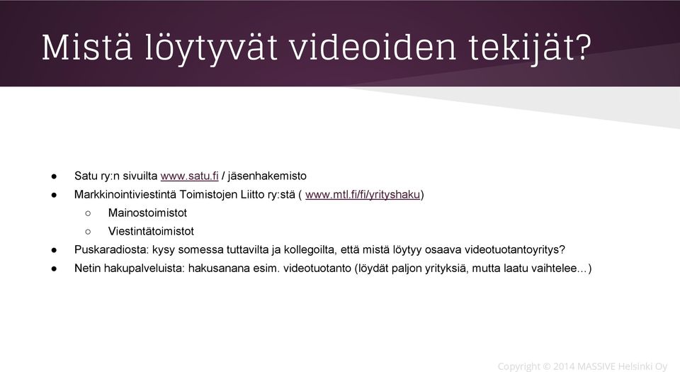 fi/fi/yrityshaku) Mainostoimistot Viestintätoimistot Puskaradiosta: kysy somessa tuttavilta ja