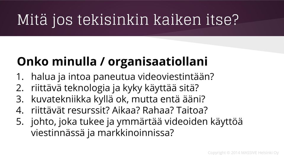 riittävä teknologia ja kyky käyttää sitä? 3.