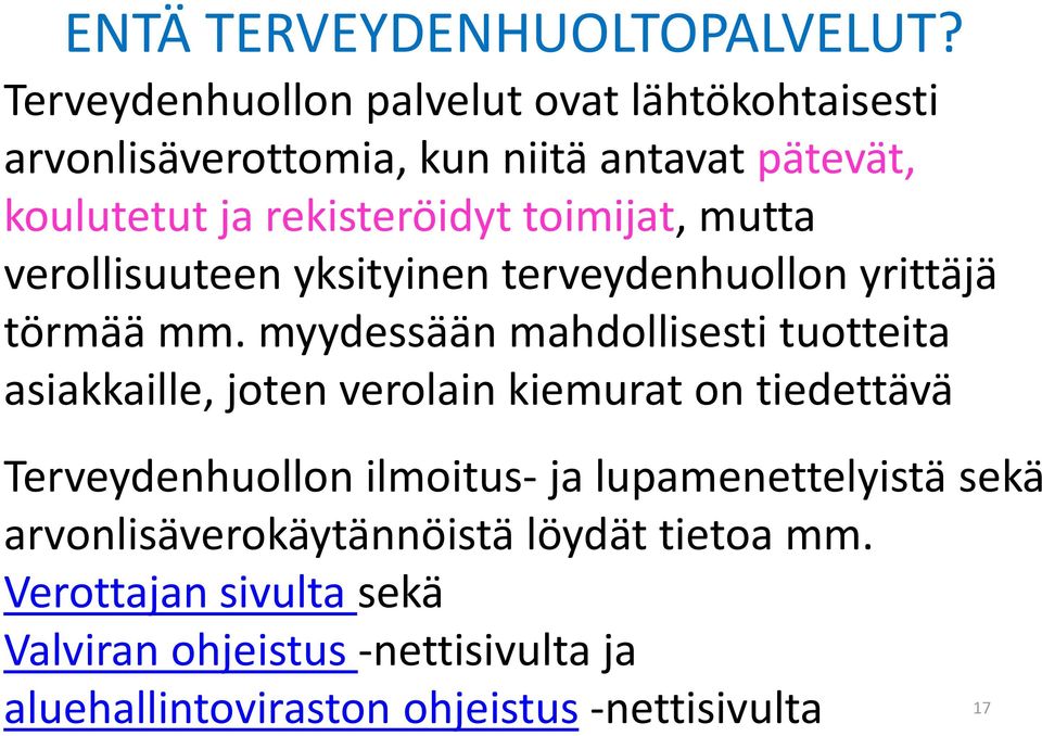 toimijat, mutta verollisuuteen yksityinen terveydenhuollon yrittäjä törmää mm.