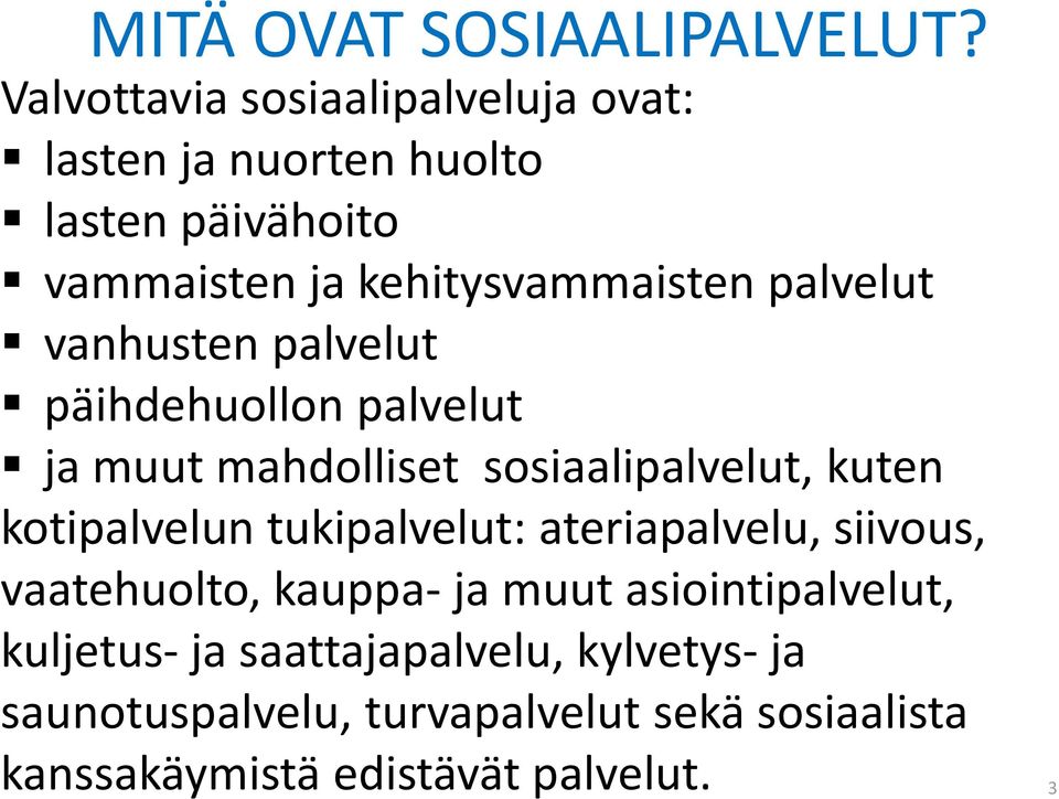 palvelut vanhusten palvelut päihdehuollon palvelut ja muut mahdolliset sosiaalipalvelut, kuten kotipalvelun