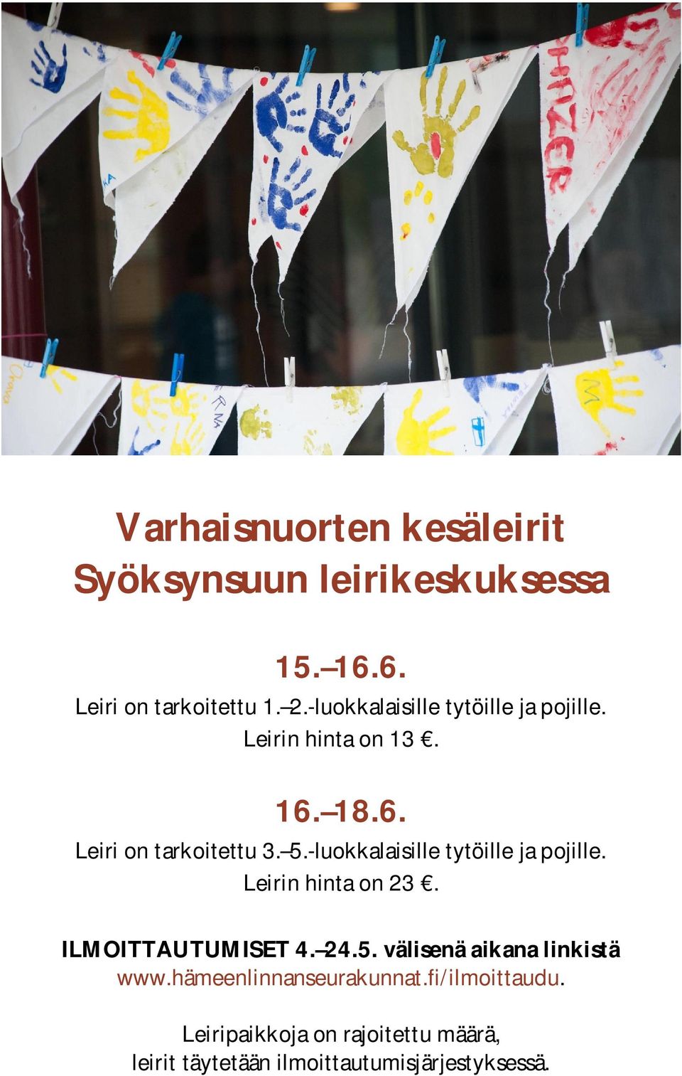 -luokkalaisille tytöille ja pojille. Leirin hinta on 23. ILMOITTAUTUMISET 4. 24.5.