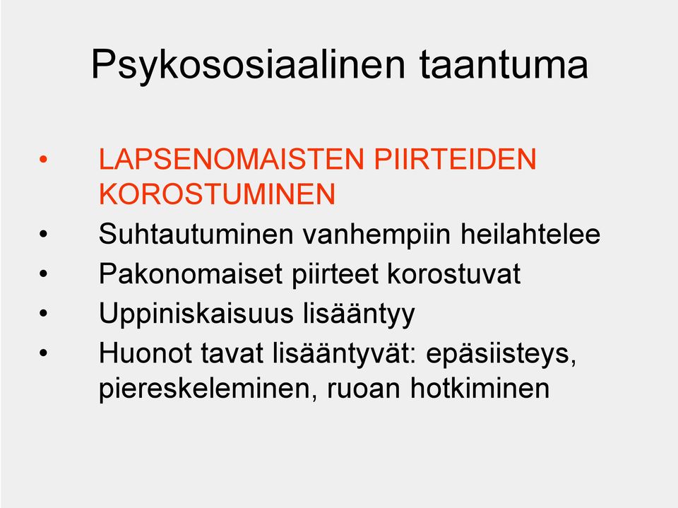 Pakonomaiset piirteet korostuvat Uppiniskaisuus lisääntyy