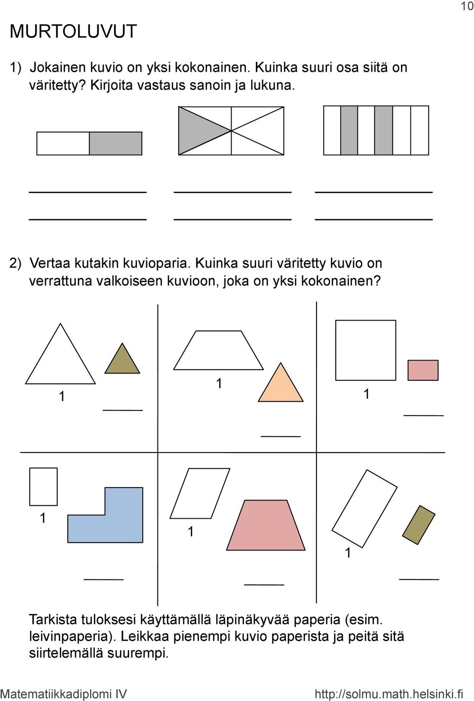 Kuinka suuri väritetty kuvio on verrattuna valkoiseen kuvioon, joka on yksi kokonainen?