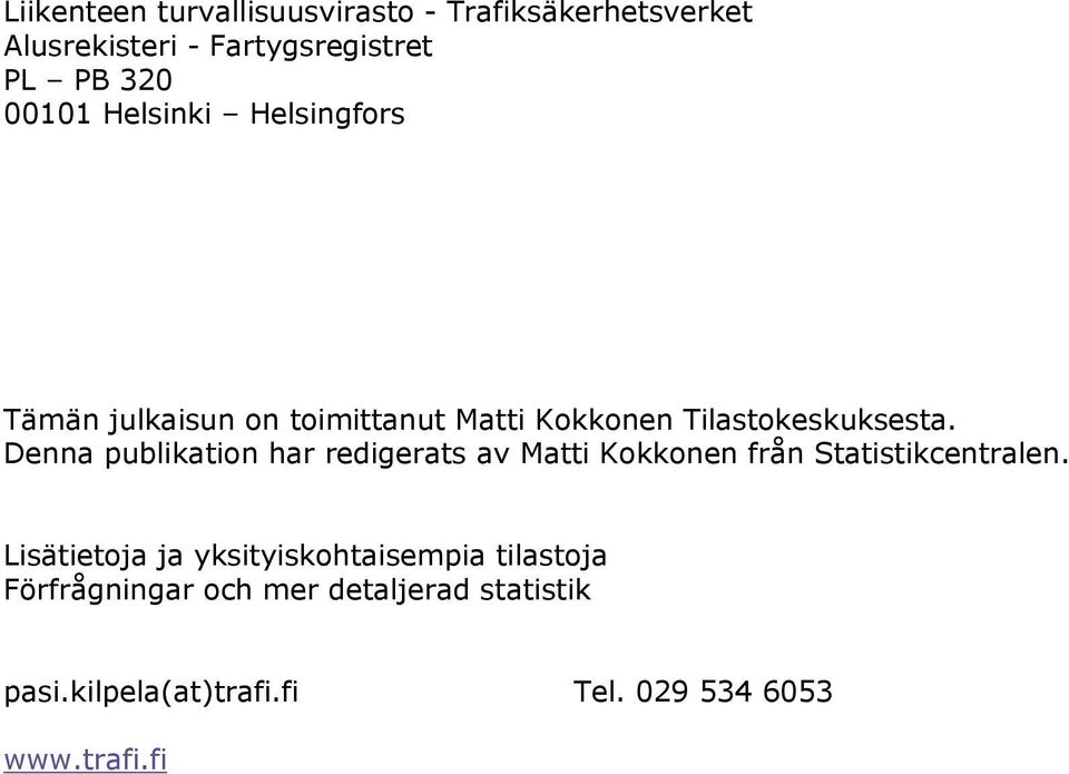 Denna publikation har redigerats av Matti Kokkonen från Statistikcentralen.