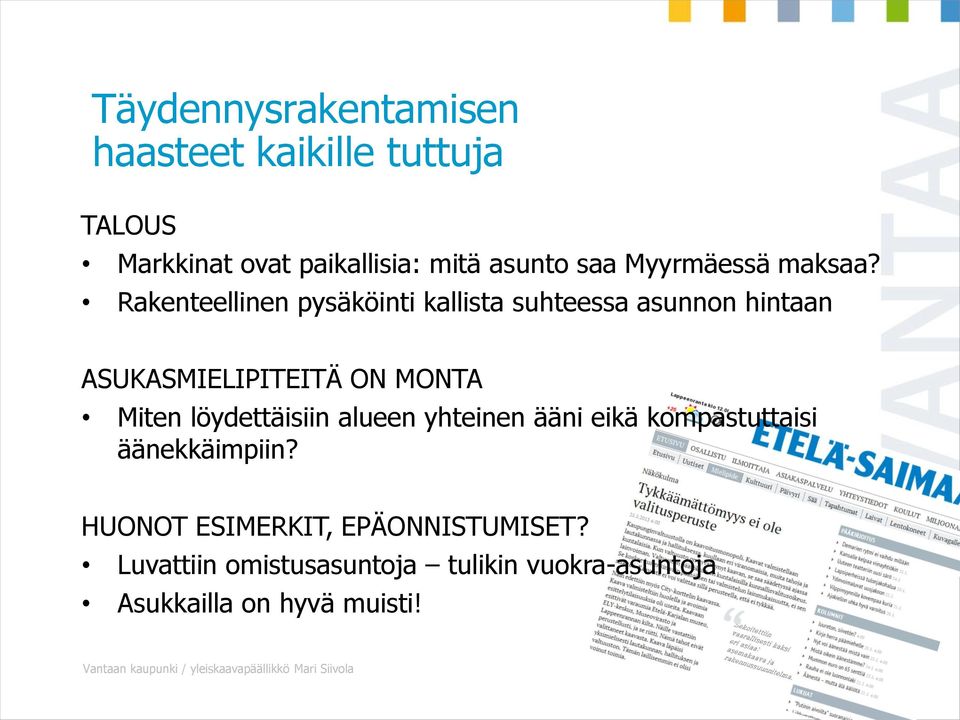 yhteinen ääni eikä kompastuttaisi äänekkäimpiin? HUONOT ESIMERKIT, EPÄONNISTUMISET?