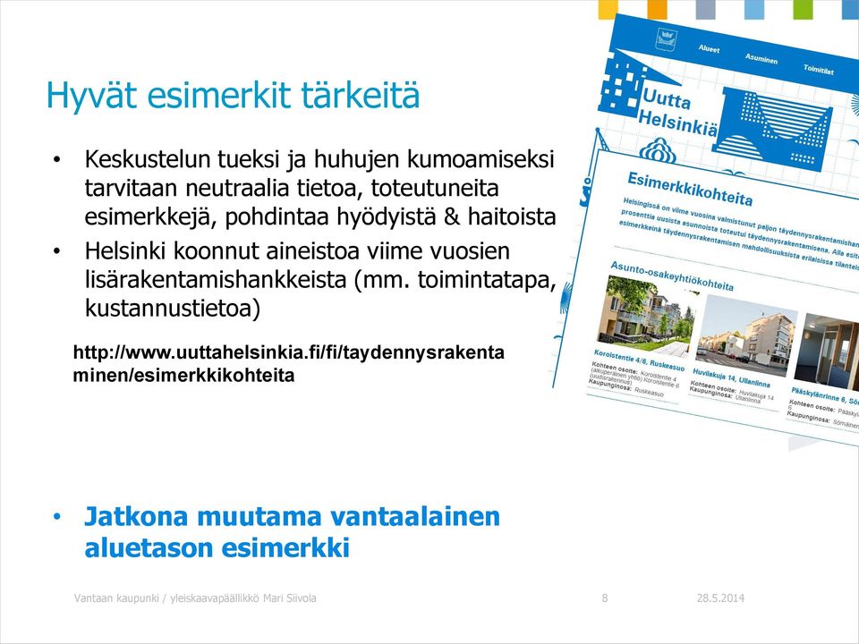 lisärakentamishankkeista (mm. toimintatapa, kustannustietoa) http://www.uuttahelsinkia.