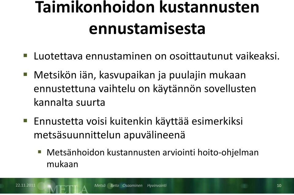 Metsikön iän, kasvupaikan ja puulajin mukaan ennustettuna vaihtelu on käytännön