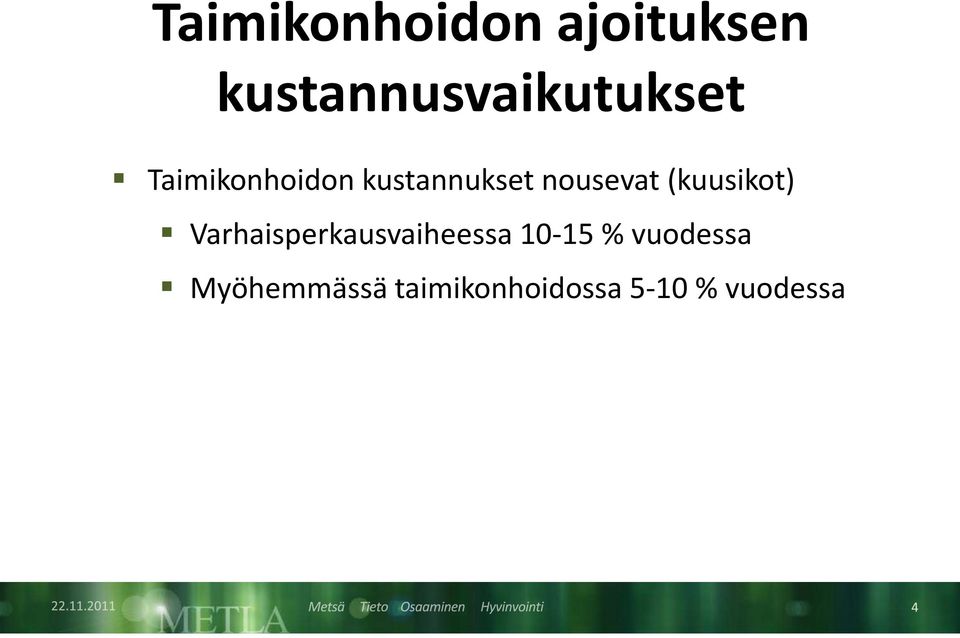 kustannukset nousevat (kuusikot)