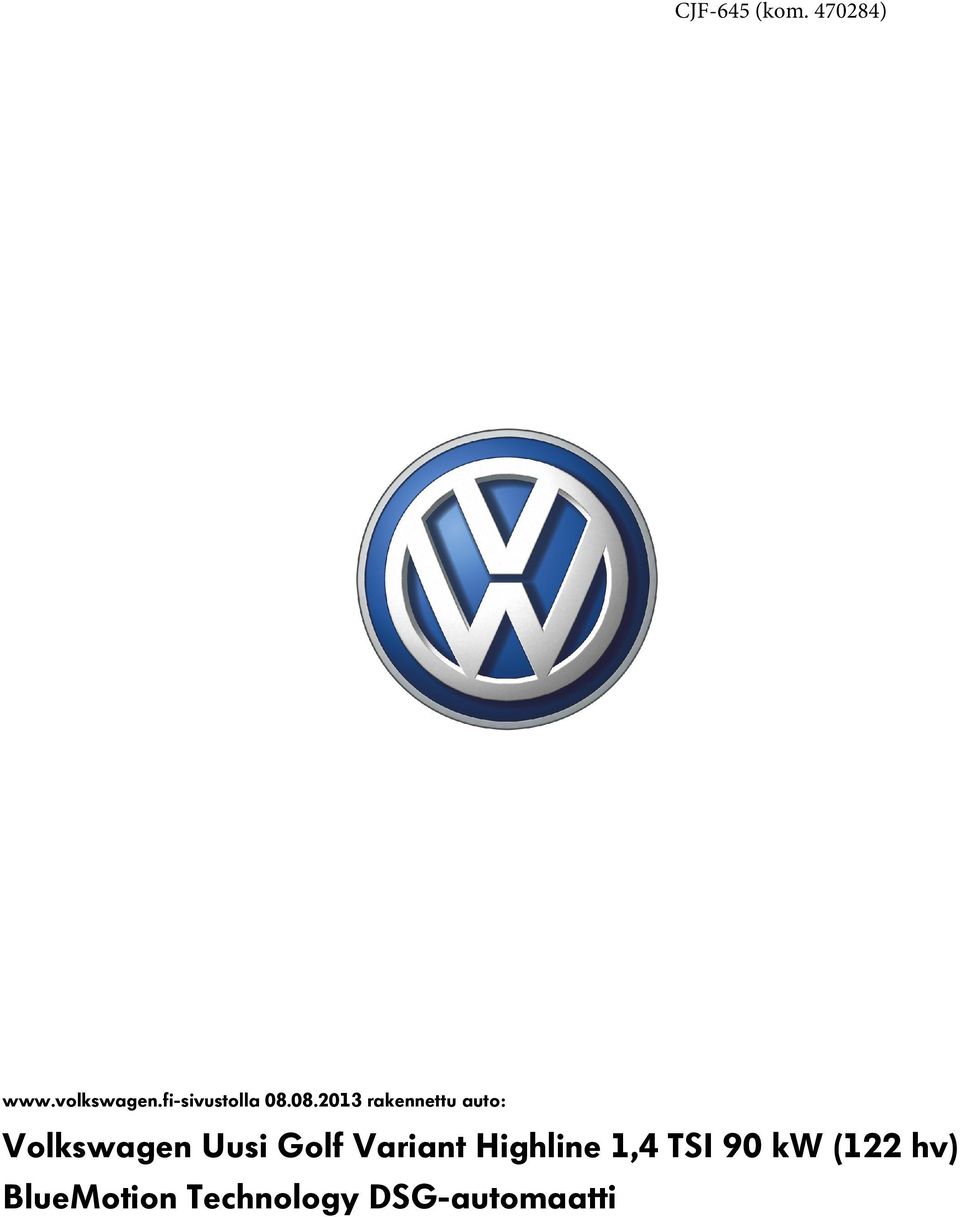 08.2013 rakennettu auto: Volkswagen Uusi