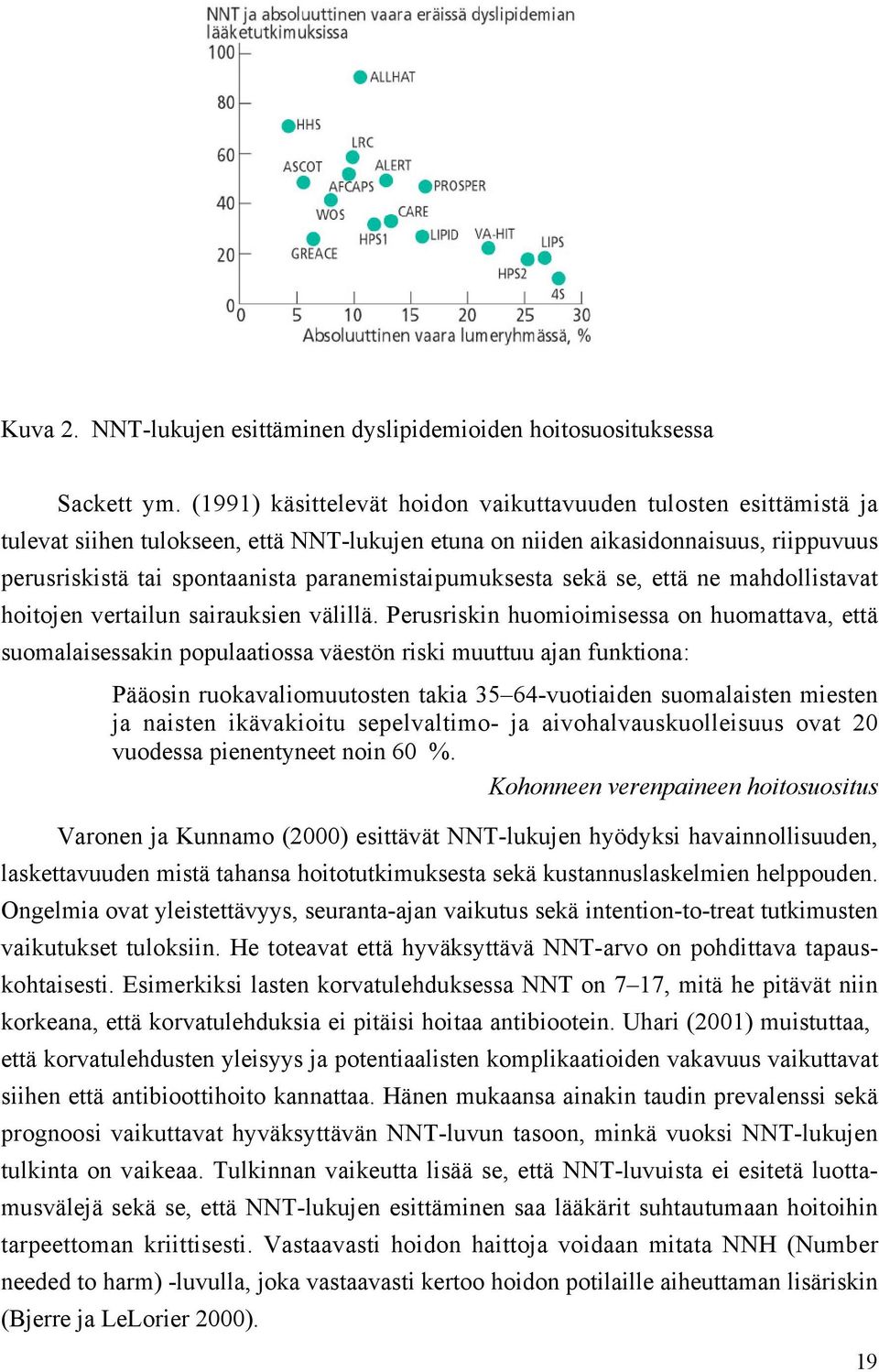 paranemistaipumuksesta sekä se, että ne mahdollistavat hoitojen vertailun sairauksien välillä.