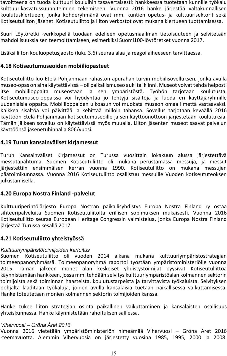 Kotiseutuliitto ja liiton verkostot ovat mukana kiertueen tuottamisessa.