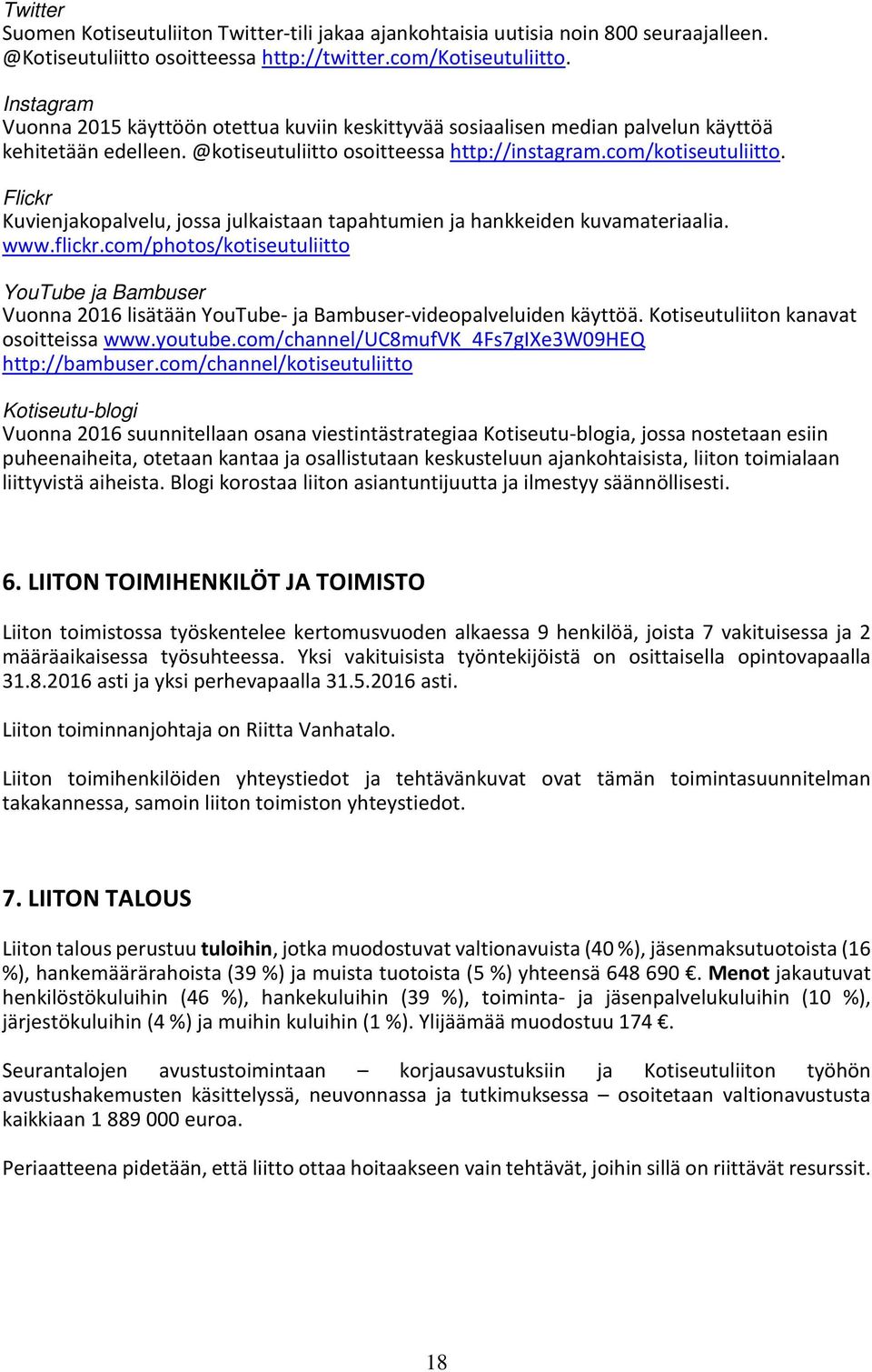 Flickr Kuvienjakopalvelu, jossa julkaistaan tapahtumien ja hankkeiden kuvamateriaalia. www.flickr.