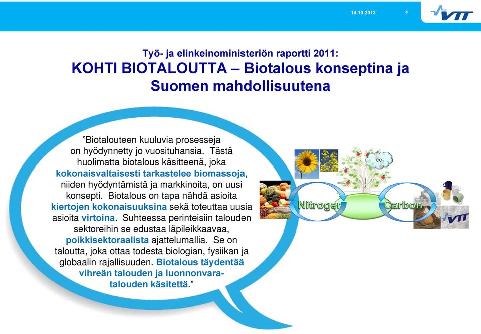 Biotalous on tapa nähdä asioita kiertojen kokonaisuuksina sekä toteuttaa uusia asioita virtoina.