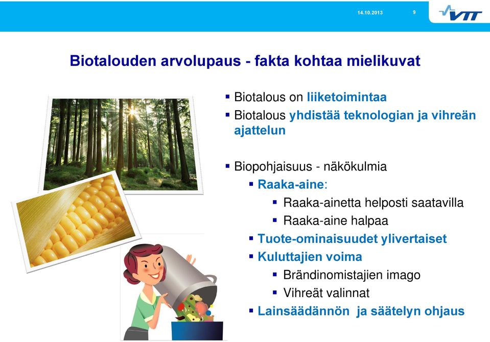 Biotalous yhdistää teknologian ja vihreän ajattelun Biopohjaisuus - näkökulmia