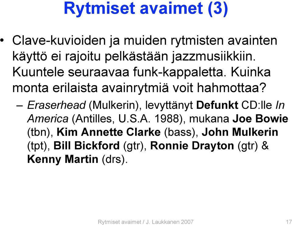 Eraserhead (Mulkerin), levyttänyt Defunkt CD:lle In Am