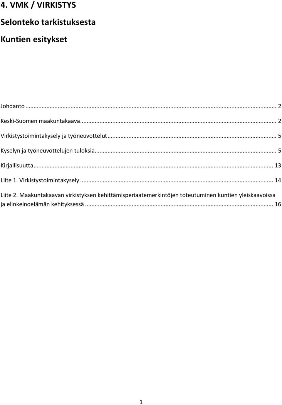 .. 5 Kyselyn ja työneuvottelujen tuloksia... 5 Kirjallisuutta... 13 Liite 1.