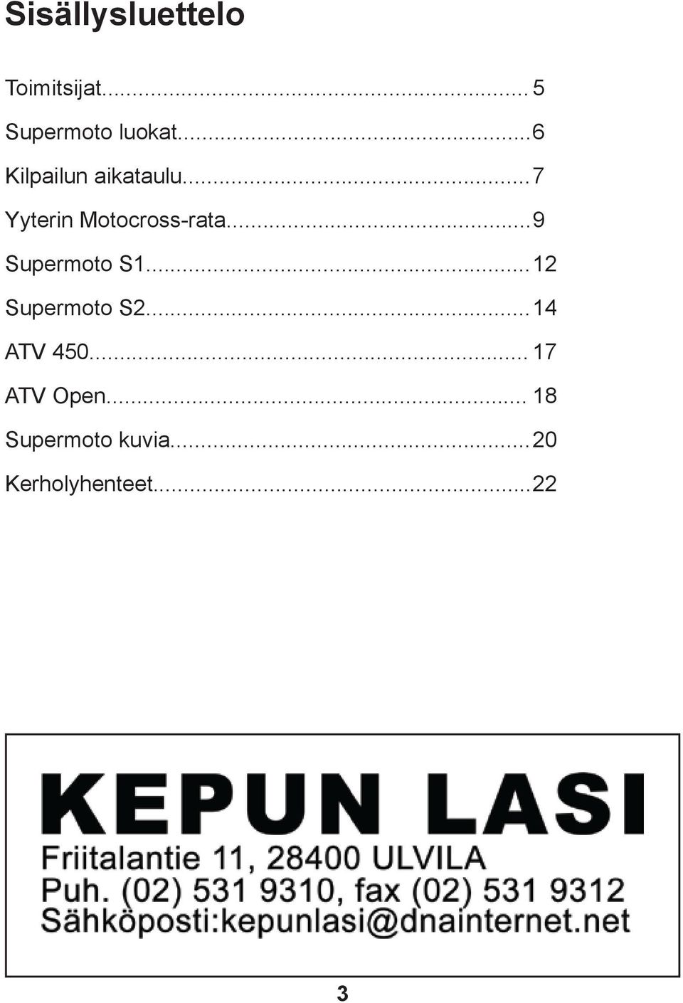 .. 9 Supermoto S1... 12 Supermoto S2... 14 ATV 450.