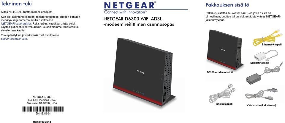 NETGEAR D6300 WiFi ADSL -modeemireitittimen asennusopas Pakkauksen sisältö Pakkaus sisältää seuraavat osat.